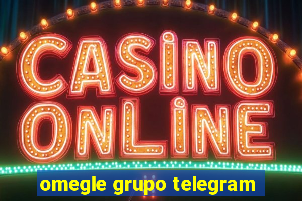 omegle grupo telegram